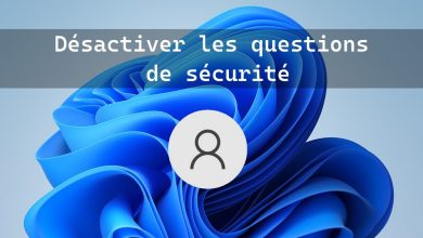 Comment désactiver les questions de sécurité pour les comptes locaux