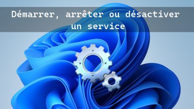 Démarrer, arrêter ou désactiver un service Windows 11