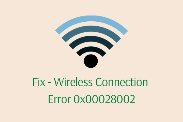 Fix Wireless Connection Error 0x00028002 in Windows