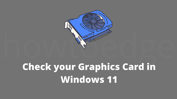 Check your Graphics Card in Windows 11