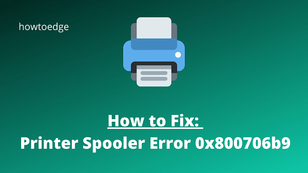 Printer Spooler error 0x800706b9 on Windows PC