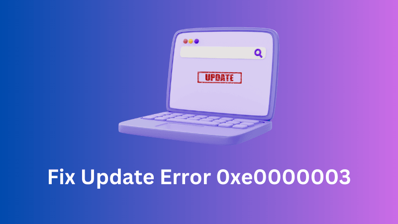 Fix Update Error 0xe0000003