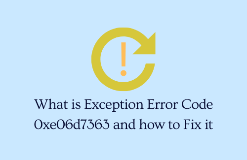 What is Exception Error Code 0xe06d7363 and how to Fix it
