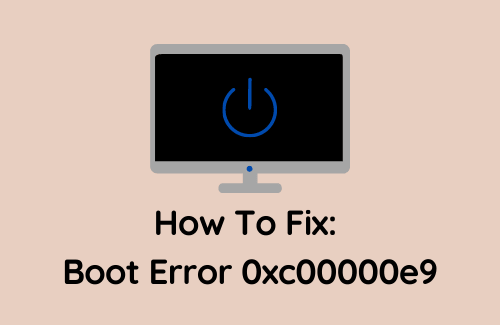 How To Fix Boot Error 0xc00000e9