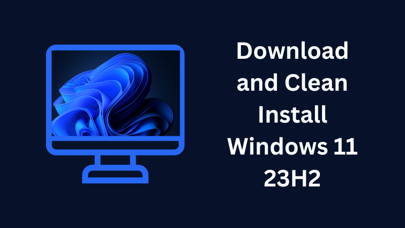 Download and Clean Install Windows 11 23H2