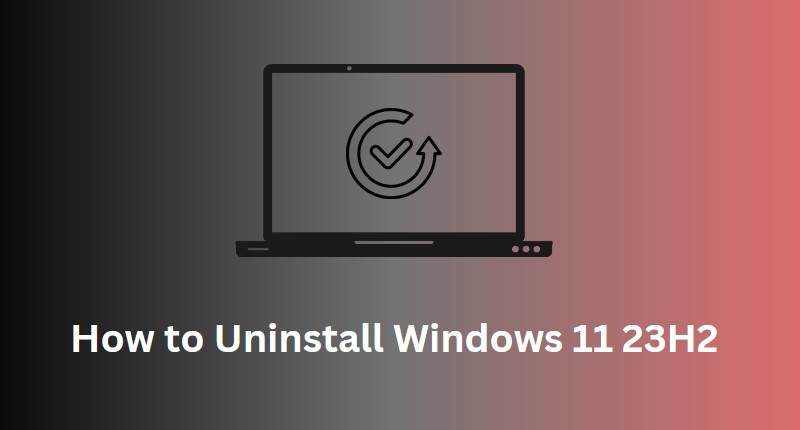 Uninstall Windows 11 23h2