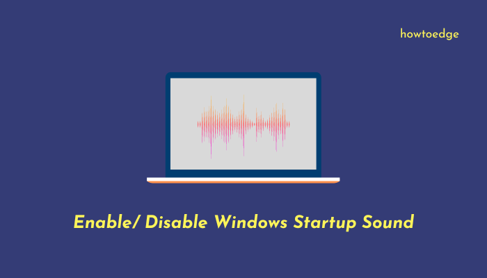 Enable or Disable Windows Startup Sound