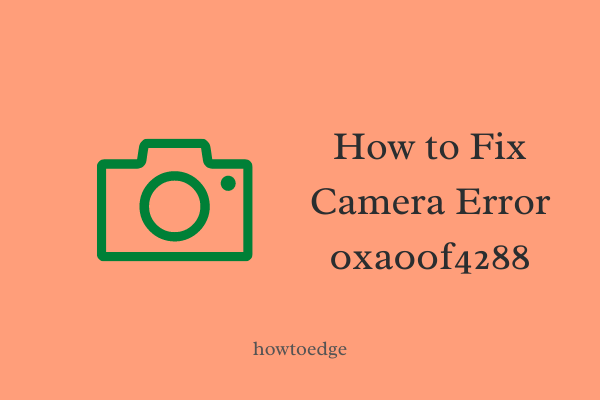 Fix Camera Error 0xa00f4288