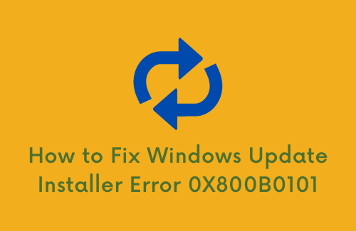 How to Fix Windows Update Installer Error 0X800B0101