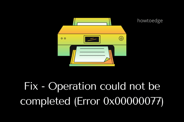 Fix Operation could not be completed (Error 0x00000077)