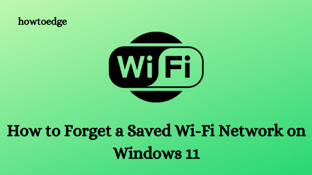 How to Forget a Saved Wi-Fi Network on Windows 11