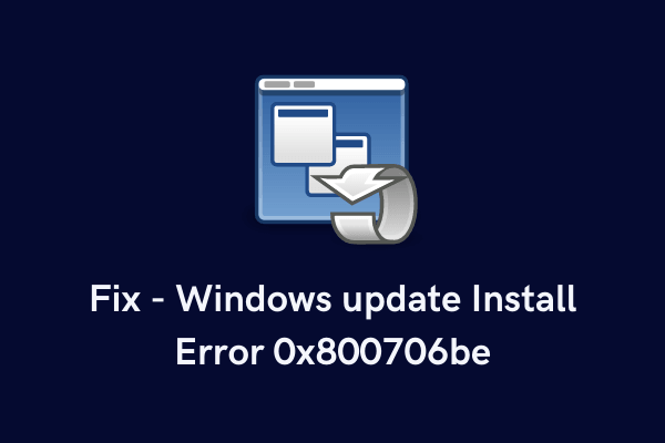 Fix - Windows update fails on Install Error 0x800706be