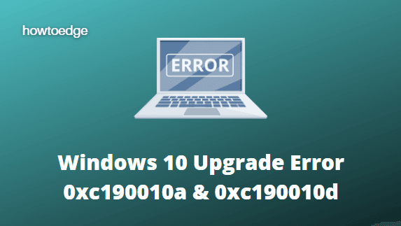 Windows 10 Upgrade Error 0xc190010a & 0xc190010d