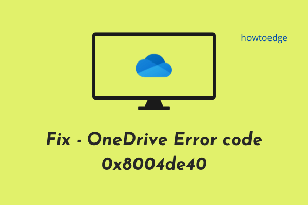 Fix -OneDrive Error code 0x8004de40