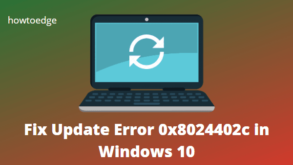 Fix Update Error Code 0x8024402c in Windows 10