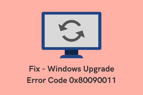 Fix Windows Upgrade Error Code 0x80090011