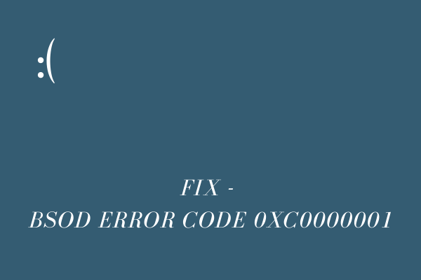 Fix - BSOD Error code 0xc0000001